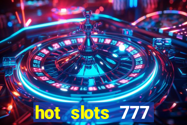 hot slots 777 dinheiro real