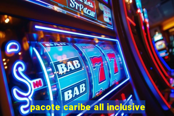 pacote caribe all inclusive