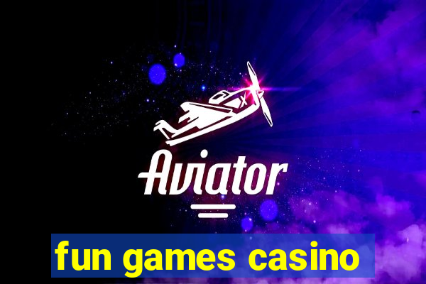 fun games casino