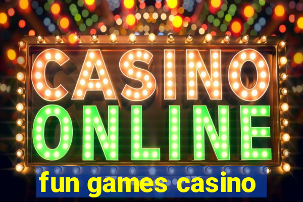 fun games casino