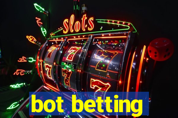 bot betting