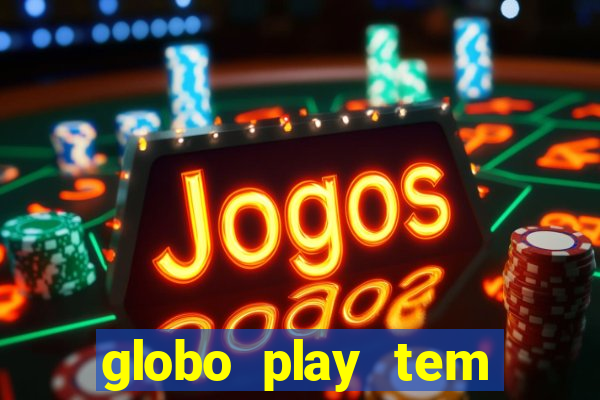 globo play tem jogo ao vivo