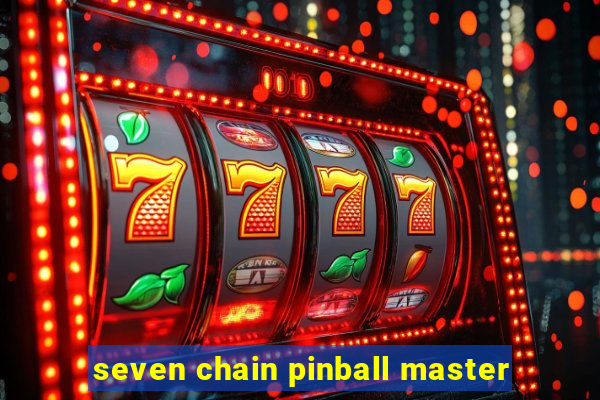 seven chain pinball master