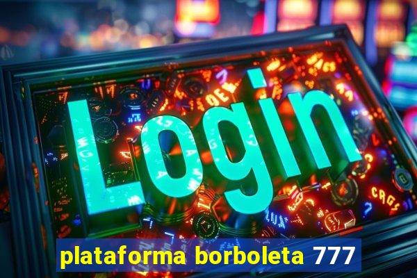 plataforma borboleta 777