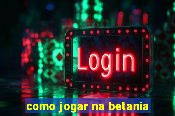 como jogar na betania