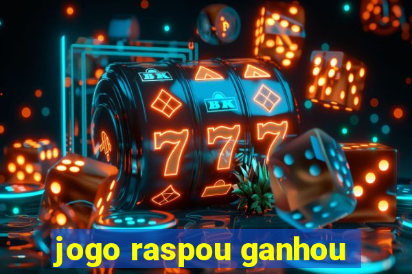 jogo raspou ganhou