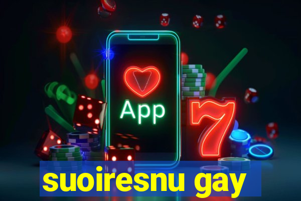 suoiresnu gay