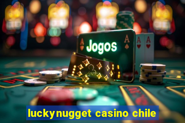 luckynugget casino chile