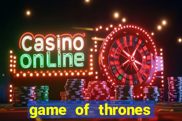 game of thrones slots casino zynga