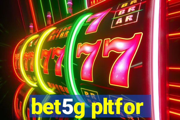 bet5g pltfor