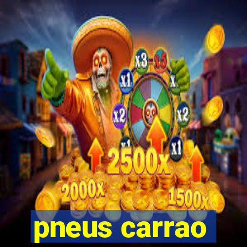 pneus carrao