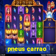 pneus carrao