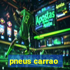 pneus carrao