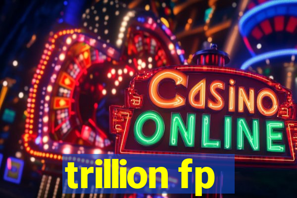 trillion fp