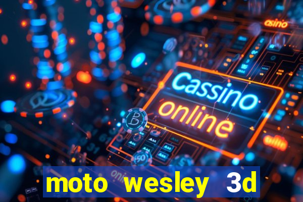 moto wesley 3d dinheiro infinito