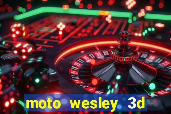 moto wesley 3d dinheiro infinito