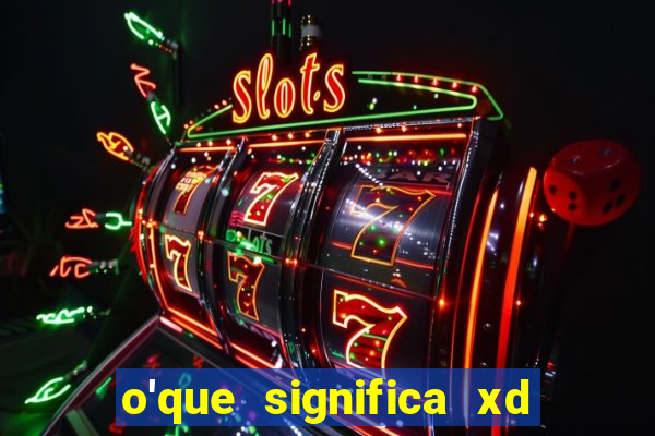 o'que significa xd em jogos