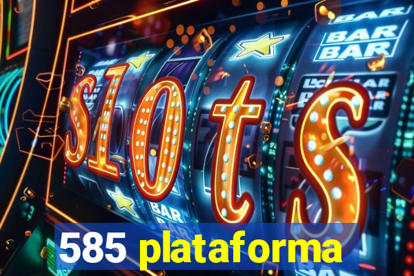 585 plataforma