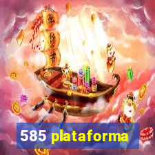 585 plataforma