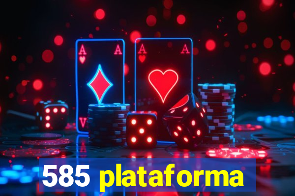 585 plataforma