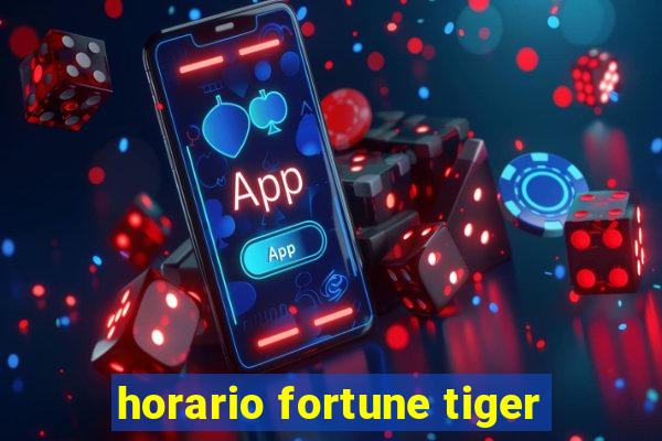 horario fortune tiger