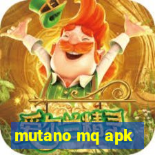 mutano mq apk