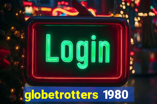 globetrotters 1980