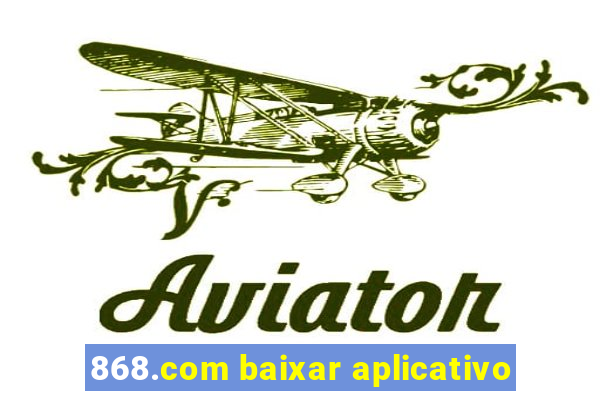 868.com baixar aplicativo