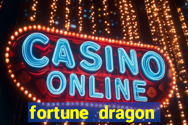 fortune dragon dinheiro infinito