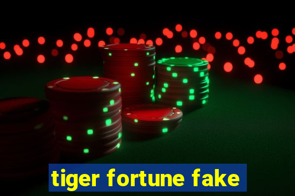 tiger fortune fake