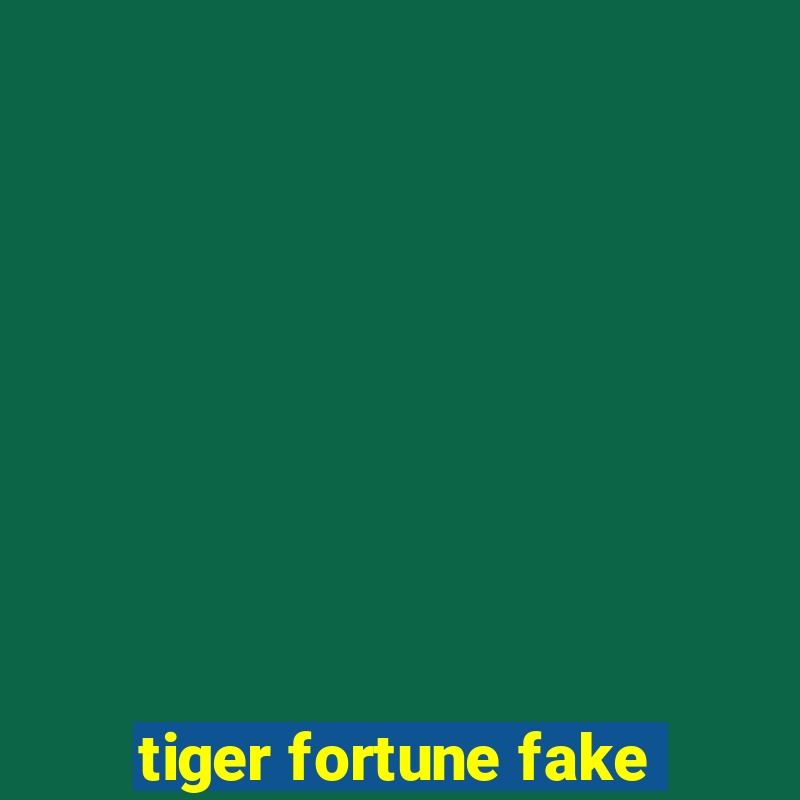 tiger fortune fake