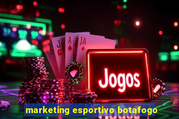 marketing esportivo botafogo