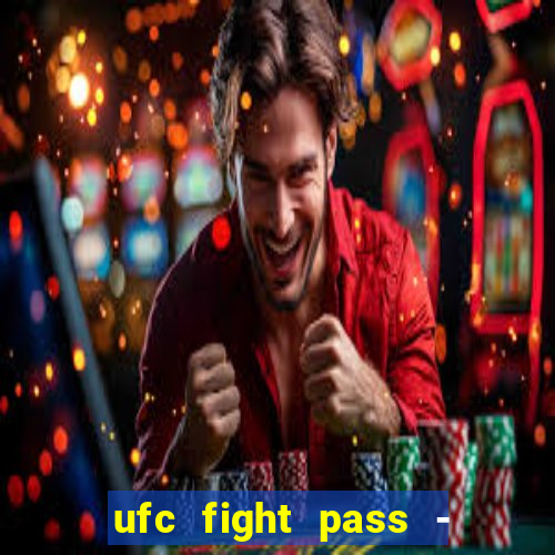 ufc fight pass - tv ao vivo