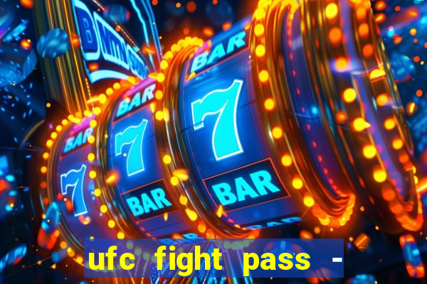 ufc fight pass - tv ao vivo