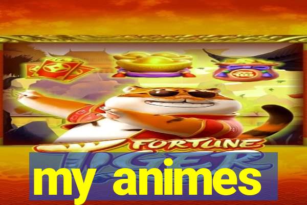 my animes