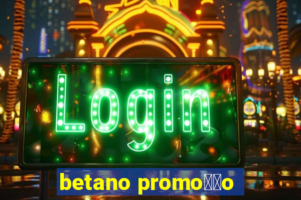 betano promo莽茫o