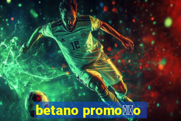 betano promo莽茫o