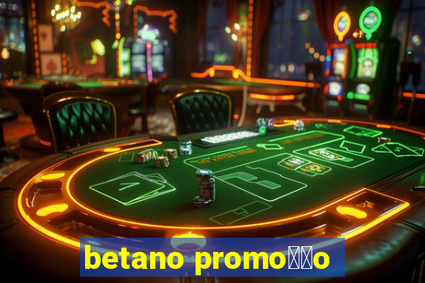 betano promo莽茫o