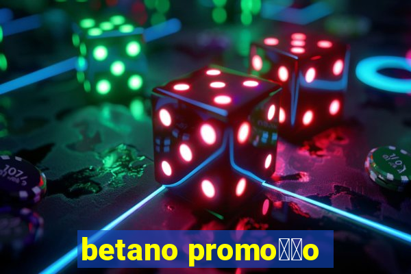 betano promo莽茫o