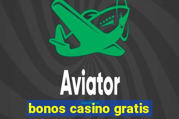 bonos casino gratis