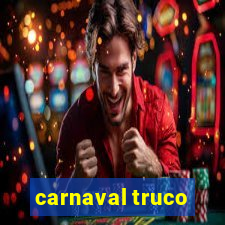 carnaval truco