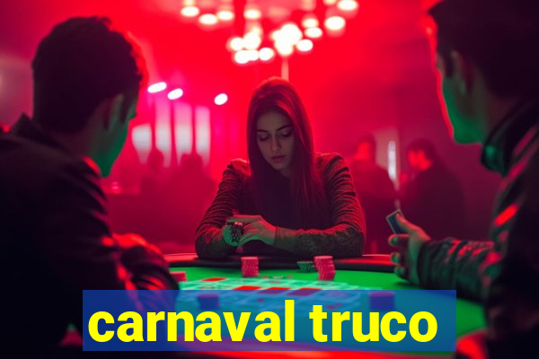 carnaval truco