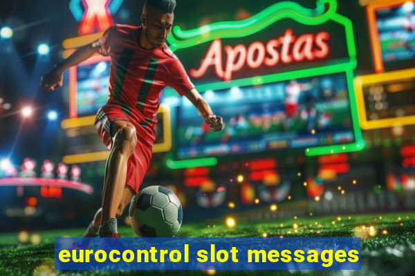 eurocontrol slot messages