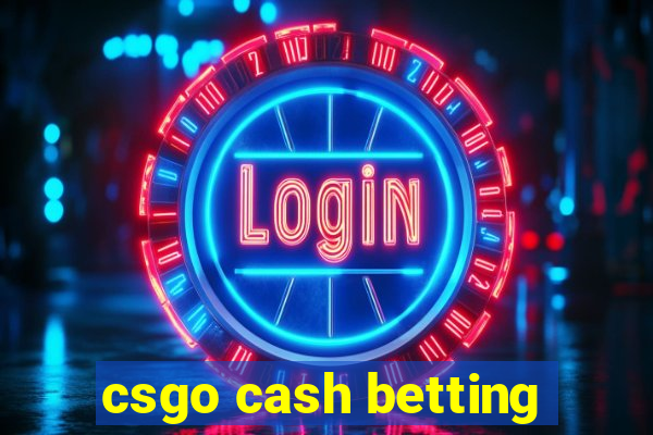 csgo cash betting