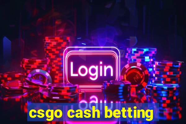 csgo cash betting