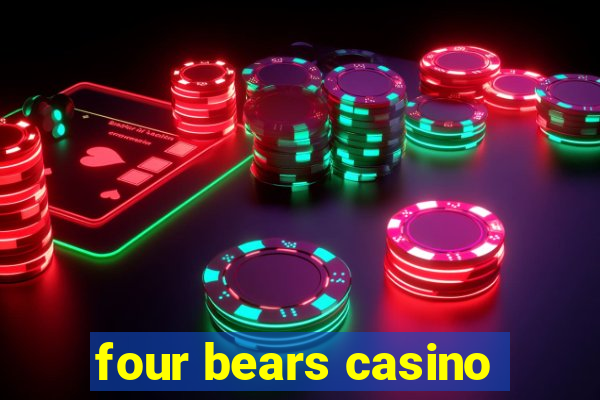 four bears casino