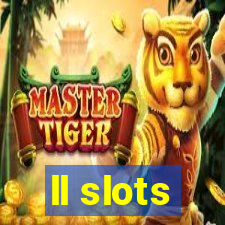 ll slots