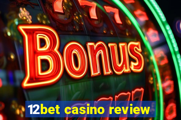 12bet casino review