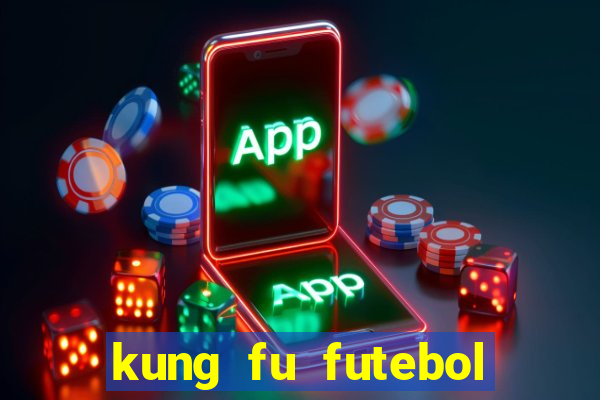 kung fu futebol clube online