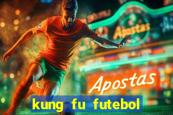 kung fu futebol clube online